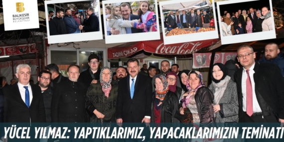 YÜCEL YILMAZ: YAPTIKLARIMIZ, YAPACAKLARIMIZIN TEMİNATI