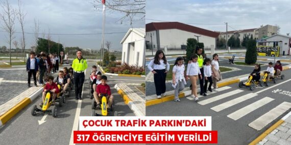 ÇOCUK TRAFİK PARKIN’DAKİ 317 ÖĞRENCİYE EĞİTİM VERİLDİ