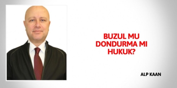 BUZUL MU DONDURMA MI HUKUK?