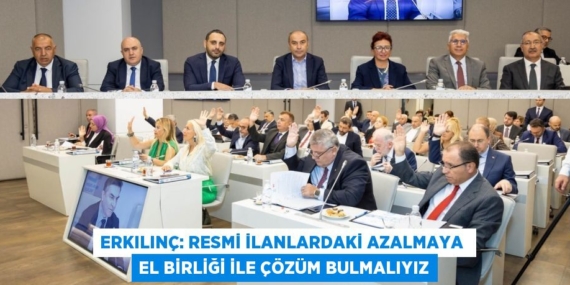 ERKILINÇ: RESMİ İLANLARDAKİ AZALMAYA  EL BİRLİĞİ İLE ÇÖZÜM BULMALIYIZ