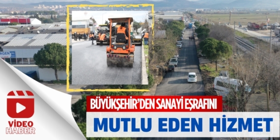 BÜYÜKŞEHİR’DEN SANAYİ EŞRAFINI MUTLU EDEN HİZMET