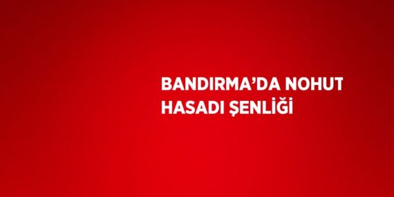 BANDIRMA’DA NOHUT HASADI ŞENLİĞİ