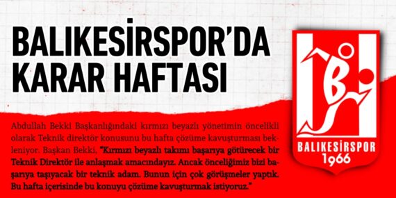 BALIKESİRSPOR’DA KARAR HAFTASI