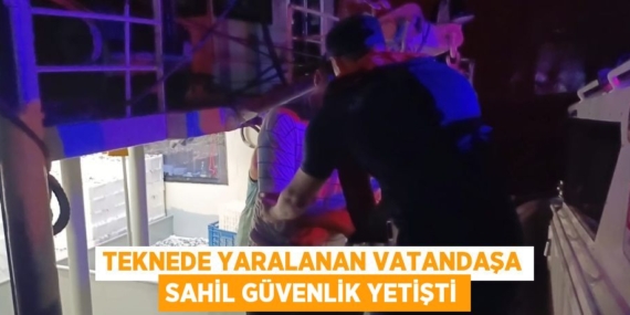 TEKNEDE YARALANAN VATANDAŞA SAHİL GÜVENLİK YETİŞTİ
