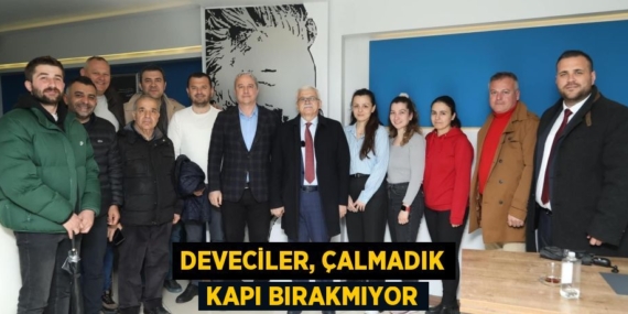 DEVECİLER, ÇALMADIK KAPI BIRAKMIYOR