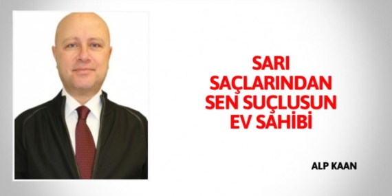 SARI SAÇLARINDAN  SEN SUÇLUSUN EV SAHİBİ