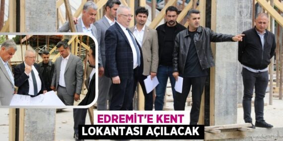 EDREMİT’E KENT LOKANTASI AÇILACAK