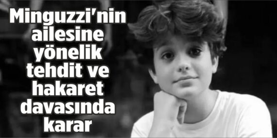 Minguzzi’nin ailesine yönelik tehdit ve hakaret davasında karar
