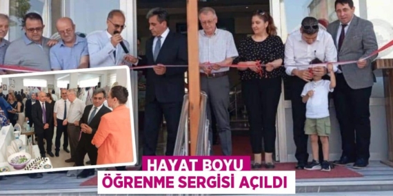 HAYAT BOYU ÖĞRENME SERGİSİ AÇILDI