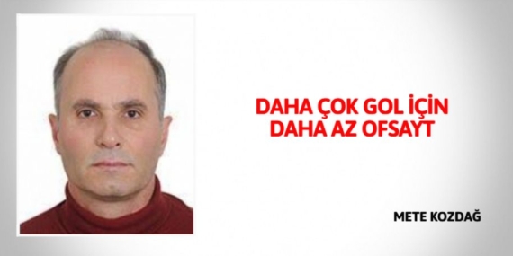 DAHA ÇOK GOL İÇİN DAHA AZ OFSAYT
