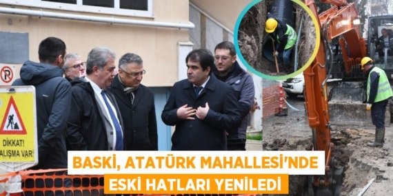 BASKİ, ATATÜRK MAHALLESİ’NDE ESKİ HATLARI YENİLEDİ