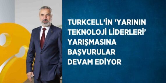TURKCELL’İN ‘YARININ TEKNOLOJİ LİDERLERİ’ YARIŞMASINA BAŞVURULAR DEVAM EDİYOR