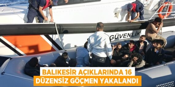 BALIKESİR AÇIKLARINDA 16 DÜZENSİZ GÖÇMEN YAKALANDI
