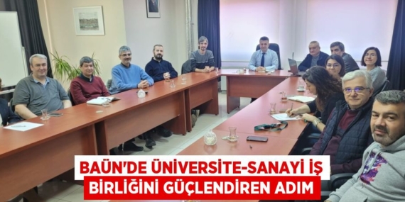 BAÜN’DE ÜNİVERSİTE-SANAYİ İŞ BİRLİĞİNİ GÜÇLENDİREN ADIM