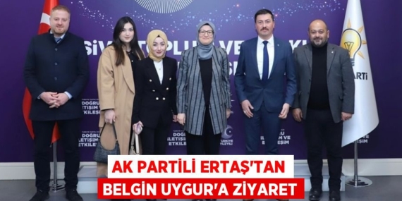 AK PARTİLİ ERTAŞ’TAN BELGİN UYGUR’A ZİYARET