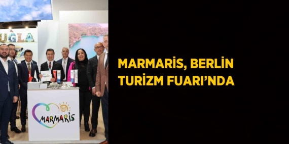 MARMARİS, BERLİN TURİZM FUARI’NDA