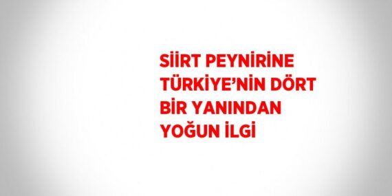 SİİRT PEYNİRİNE TÜRKİYE’NİN DÖRT BİR YANINDAN YOĞUN İLGİ