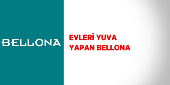 EVLERİ YUVA YAPAN BELLONA