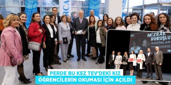 PERDE BU KEZ TEV’DEKİ KIZ  ÖĞRENCİLERİN OKUMASI İÇİN AÇILDI