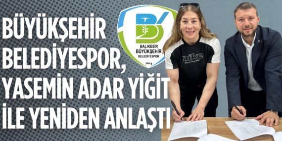 BÜYÜKŞEHİR BELEDİYESPOR, YASEMİN ADAR YİĞİT İLE YENİDEN ANLAŞTI