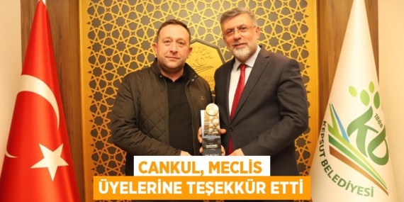 CANKUL, MECLİS ÜYELERİNE TEŞEKKÜR ETTİ