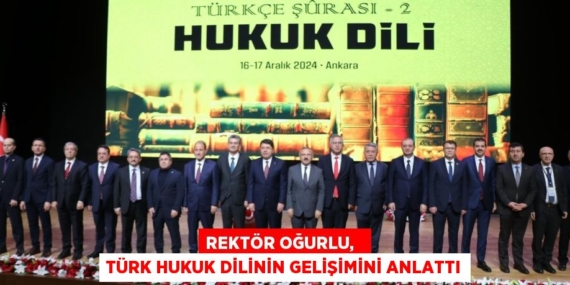 REKTÖR OĞURLU,   TÜRK HUKUK DİLİNİN GELİŞİMİNİ ANLATTI