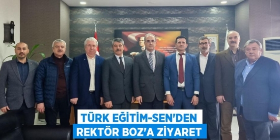 TÜRK EĞİTİM-SEN’DEN REKTÖR BOZ’A ZİYARET