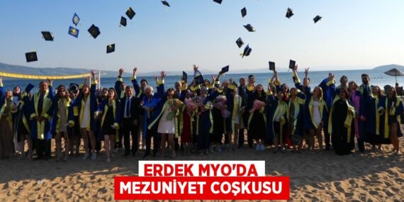 ERDEK MYO’DA MEZUNİYET COŞKUSU