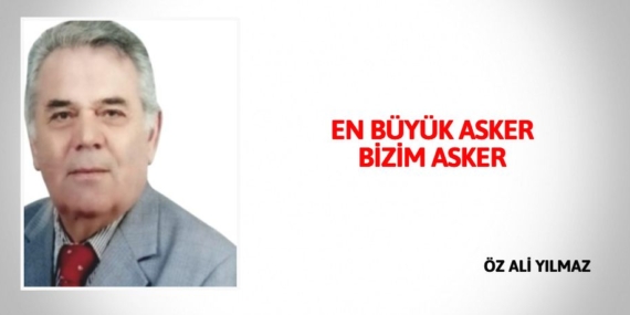 EN BÜYÜK ASKER BİZİM ASKER