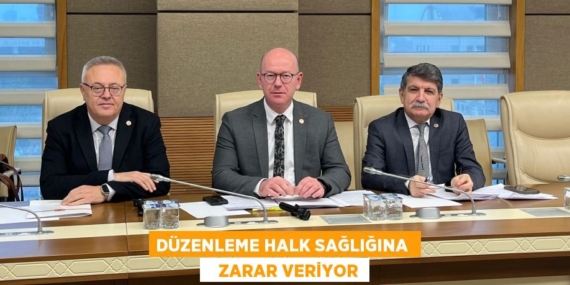 DÜZENLEME HALK SAĞLIĞINA     ZARAR VERİYOR