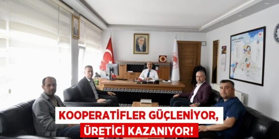 Kooperatifler Güçleniyor, Üretici Kazanıyor!