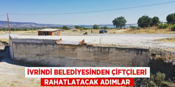 İVRİNDİ BELEDİYESİNDEN ÇİFTÇİLERİ  RAHATLATACAK ADIMLAR