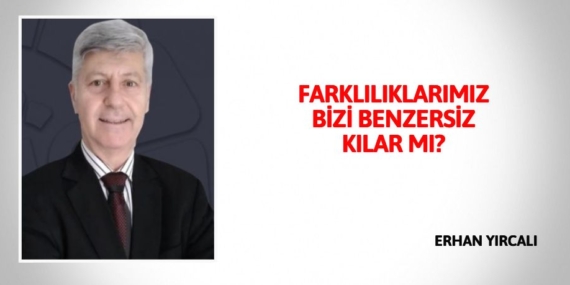 FARKLILIKLARIMIZ BİZİ BENZERSİZ KILAR MI?