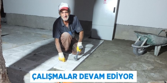 ÇALIŞMALAR DEVAM EDİYOR