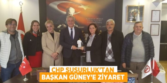 CHP SUSURLUK’TAN BAŞKAN GÜNEY’E ZİYARET