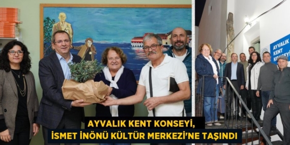 AYVALIK KENT KONSEYİ,   İSMET İNÖNÜ KÜLTÜR MERKEZİ’NE TAŞINDI