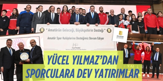 YÜCEL YILMAZ’DAN SPORCULARA DEV YATIRIMLAR