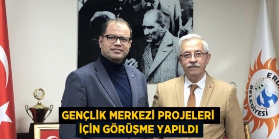 GENÇLİK MERKEZİ PROJELERİ İÇİN GÖRÜŞME YAPILDI