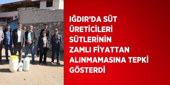 IĞDIR’DA SÜT ÜRETİCİLERİ SÜTLERİNİN ZAMLI FİYATTAN ALINMAMASINA TEPKİ GÖSTERDİ