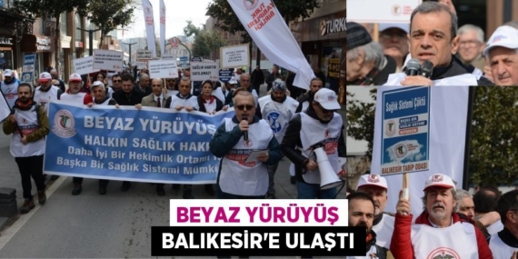BEYAZ YÜRÜYÜŞ  BALIKESİR’E ULAŞTI