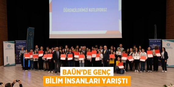 BAÜN’DE GENÇ BİLİM İNSANLARI YARIŞTI