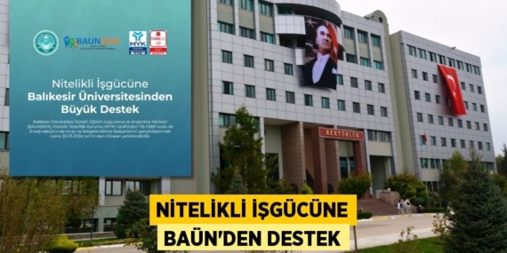 NİTELİKLİ İŞGÜCÜNE BAÜN’DEN DESTEK