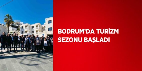 BODRUM’DA TURİZM SEZONU BAŞLADI