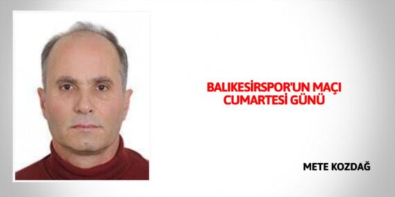 BALIKESİRSPOR’UN MAÇI CUMARTESİ GÜNÜ