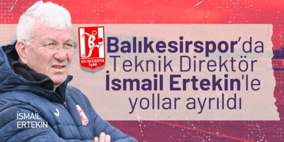 Balıkesirspor’da Teknik Direktör İsmail Ertekin’le yollar ayrıldı