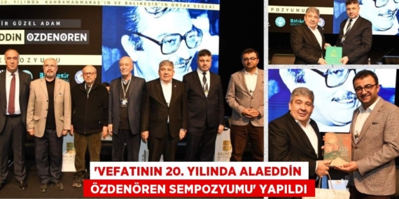 “Vefatının 20. Yılında Alaeddin  Özdenören Sempozyumu” yapıldı