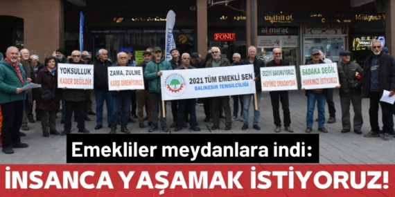 Emekliler meydanlara indi: İNSANCA YAŞAMAK  İSTİYORUZ!