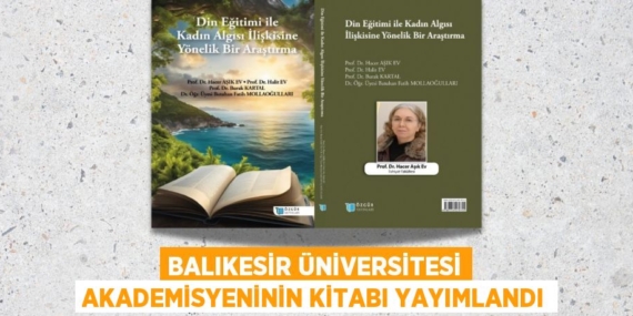 BALIKESİR ÜNİVERSİTESİ AKADEMİSYENİNİN KİTABI YAYIMLANDI