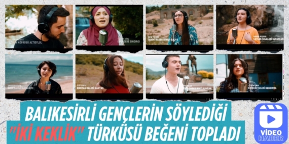 BALIKESİRLİ GENÇLERİN SÖYLEDİĞİ "İKİ KEKLİK" TÜRKÜSÜ BEĞENİ TOPLADI