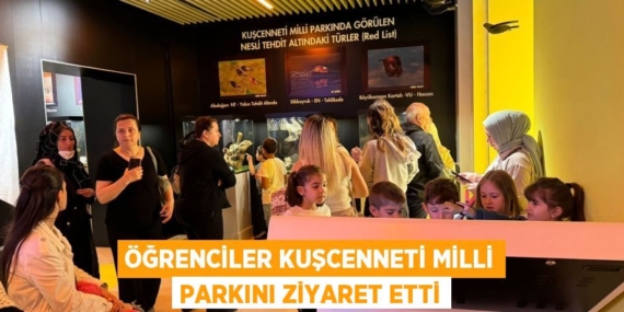 ÖĞRENCİLER KUŞCENNETİ MİLLİ PARKINI ZİYARET ETTİ